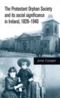 The Protestant Orphan Society and its Social Significance in Ireland, 1828-1940 - Book