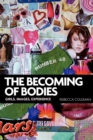 The Becoming of Bodies : Girls, Images, Experience - Book