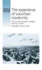 The Experience of Suburban Modernity : How Private Transport Changed Interwar London - Book