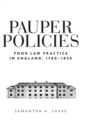 Pauper Policies : Poor Law Practice in England, 1780-1850 - Book