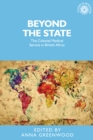 Beyond the state : The Colonial Medical Service in British Africa - Book