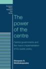 The Power of the Centre : Central Governments and the Macro-Implementation of Eu Public Policy - Book