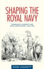 Shaping the Royal Navy : Technology, Authority and Naval Architecture, C.1830-1906 - Book