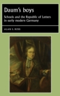 Daum'S Boys : Schools and the Republic of Letters in Early Modern Germany - Book