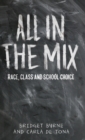 All in the Mix : Race, Class and School Choice - Book