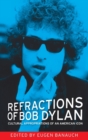Refractions of Bob Dylan : Cultural Appropriations of an American Icon - Book