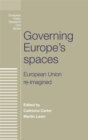 Governing Europe's Spaces : European Union Re-Imagined - Book