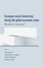 European Social Democracy During the Global Economic Crisis : Renovation or Resignation? - Book
