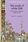 The Souls of White Folk : White Settlers in Kenya, 1900s-1920s - Book