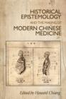 Historical Epistemology and the Making of Modern Chinese Medicine - Book