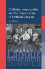 Collieries, Communities and the Miners' Strike in Scotland, 1984-85 - Book