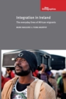 Integration in Ireland : The Everyday Lives of African Migrants - Book