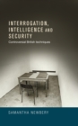 Interrogation, intelligence and security : Controversial British Techniques - eBook