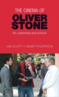 The Cinema of Oliver Stone : Art, Authorship and Activism - Book