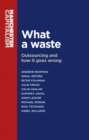 What a Waste : Outsourcing and How it Goes Wrong - Book