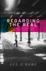 Regarding the Real : Cinema, Documentary, and the Visual Arts - Book