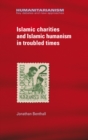 Islamic Charities and Islamic Humanism in Troubled Times - Book