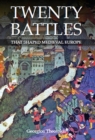Twenty Battles That Shaped Medieval Europe - eBook
