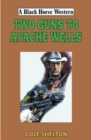 Two Guns to Apache Wells - Book