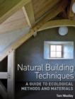 Natural Building Techniques : A Guide to Ecological Methods and Materials - Book