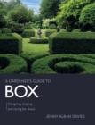 Gardener's Guide to Box : Designing, shaping and caring for Buxus - eBook