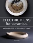 Electric Kilns for Ceramics : A Makers Guide to Successful Firing - Book