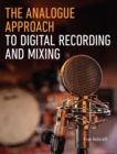 The Analogue Approach to Digital Recording and Mixing - Book