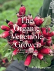 Organic Vegetable Grower : A Practical Guide to Growing for the Market - eBook