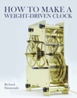 How to Make a Weight-Driven Clock - Book