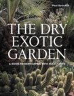 Dry Exotic Garden : A Gardener’s Guide to Xeriscaping with Succulents - Book