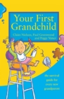 Your First Grandchild : Useful, Touching and Hilarious Guide for First-Time Grandparents - Book
