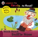 Snick-Snack Sniffle-Nose: Ladybird I'm Ready to Read : A Rhythm and Rhyme Storybook - eBook