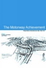 The Motorway Achievement : Frontiers of knowledge and practice - Book