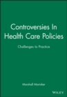 Controversies in Health Care Policies : Challenges to Practice - Book