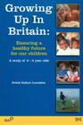 Growing Up In Britain : Ensuring a Healthy Future for our Children - Book
