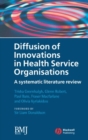 Diffusion of Innovations in Health Service Organisations : A Systematic Literature Review - Book