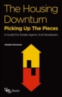 The Housing Downturn : Picking up the Pieces - Book