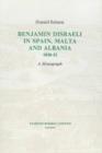 Benjamin Disraeli in Spain, Malta and Albania, 1830-32 : A Monograph - Book