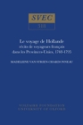 Le voyage de Hollande : recits de voyageurs francais dans les Provinces-Unies, 1748-1795 - Book