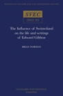 The Influence of Switzerland on the Life and Writings of Edward Gibbon - Book