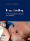 Breastfeeding : An Atlas of Diagnosis and Treatment - Book