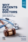 Why Patients Sue Doctors : Lessons learned from medical malpractice cases - Book