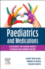 Paediatrics and Medications: A Resource for Guiding Nurses in Medication Administration - Book