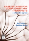 Case Studies for Complementary Therapists : a collaborative approach - eBook