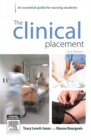 The Clinical Placement : An Essential Guide for Nursing Students - eBook