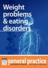 Weight Problems & Eating Disorders : General Practice: The Integrative Approach Series - eBook