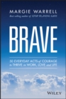 Brave : 50 Everyday Acts of Courage to Thrive in Work, Love and Life - eBook