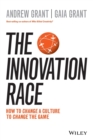 The Innovation Race : How to Change a Culture to Change the Game - Book