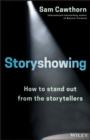 Storyshowing : How to Stand Out from the Storytellers - eBook