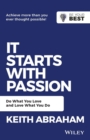 It Starts with Passion : Do What You Love and Love What You Do - Book